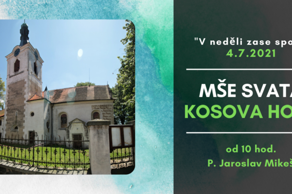 Kosova Hora – Mše svatá – 4.7.2021